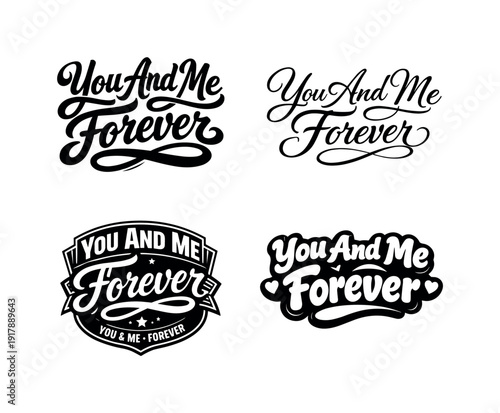 You and Me Emblems. You And Me Forever. Set lettering. 4 harmonious lettering variations of the same