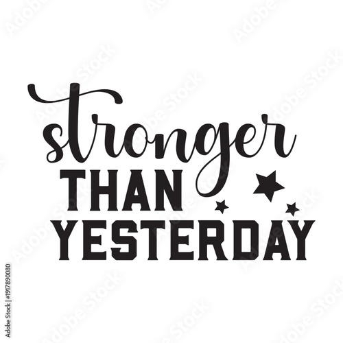 stronger than yesterday