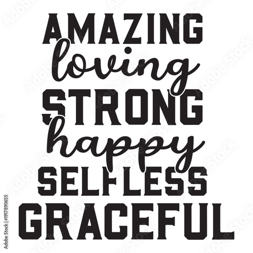amazing loving strong happy selfless graceful