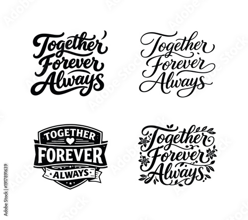 Together forever always. Set lettering. 4 harmonious lettering variations of the same emblematic concept, each