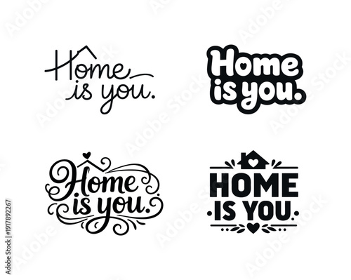 Home is you. Set lettering. 4 harmonious lettering variations of the same emblematic concept, each with