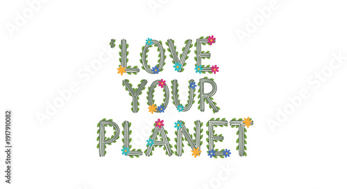 Eco friendly typography 'Love your planet' made of leaves and flowers, environmental concept vector illustration.