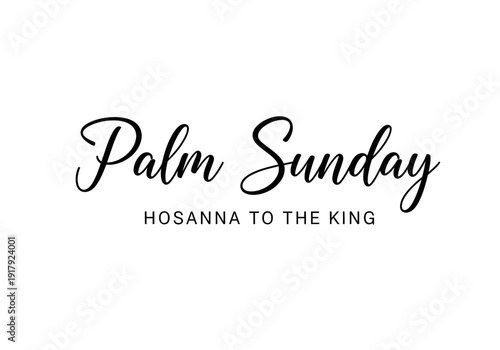 Palm sunday celebration with hosanna to the king message