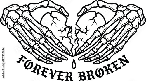Skeletal hands forming broken heart illustration with gothic text FOREVER BROKEN, black and white artwork symbolizing emotional pain, loss and dark tattoo design