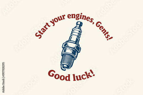 Start Your Engines Vintage Spark Plug with Motivational Text. Vector illustration