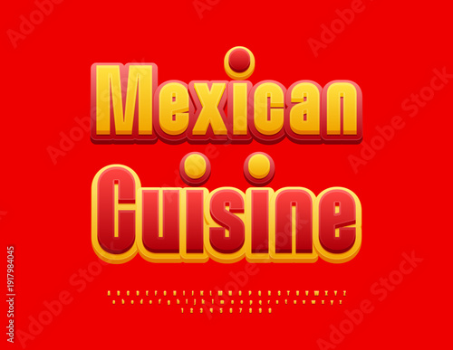 Vector Culinary banner Mexican Cuisine for Cafe and Restaurant. Stylish Yellow and Red Font. Stylish set of Alphabet Letters and Numbers.