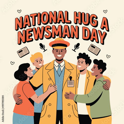 National Hug a Newsman Day with smiling newsman and friends, journalists, reporters, people