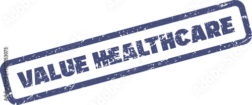 Essential navy blue grunge rubber stamp highlighting the critical concept of VALUE HEALTHCARE for services