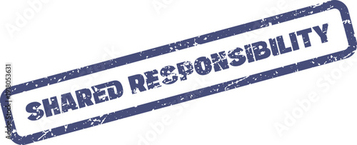 Distressed blue rubber stamp showcasing the important phrase shared responsibility for teamwork and collaboration