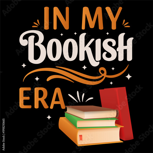 In My Bookish Era Cute Typography Quote with Stack of Books Illustration T-Shirt Design