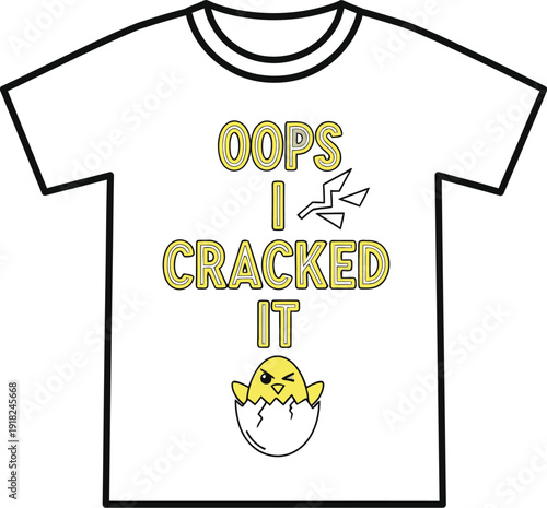 Funny t-shirt with cracked egg design and humorous text