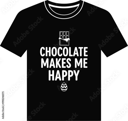 Black t-shirt with chocolate makes me happy text and Easter egg design