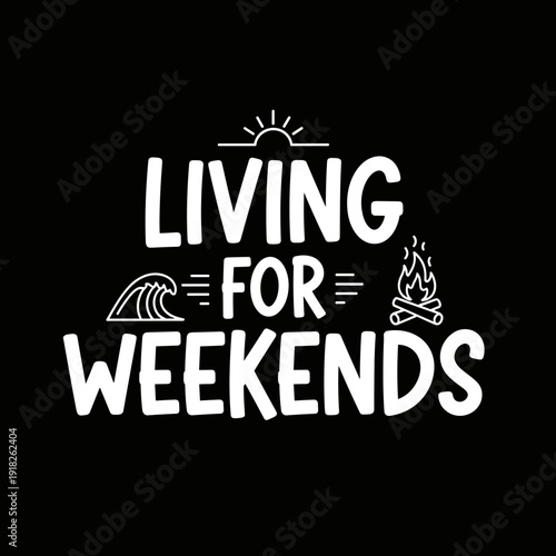 Living for Weekends Typography Design with Outdoor Elements.