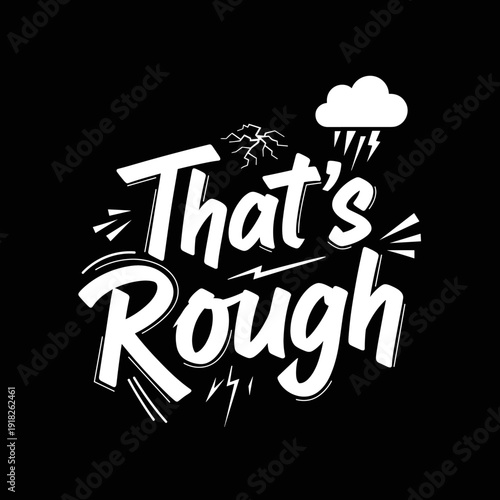 Thats Rough typography with storm cloud and lightning bolts.