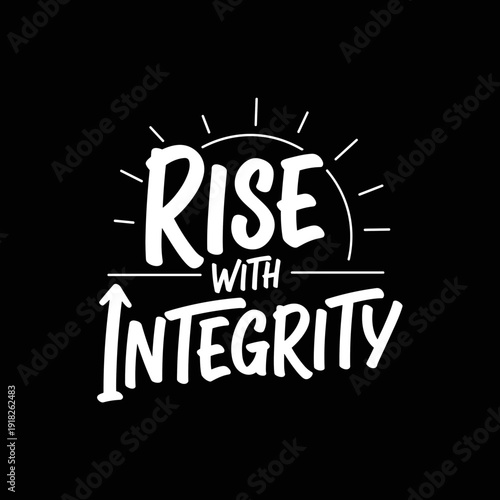 Rise with Integrity Inspirational Quote Typography Design.