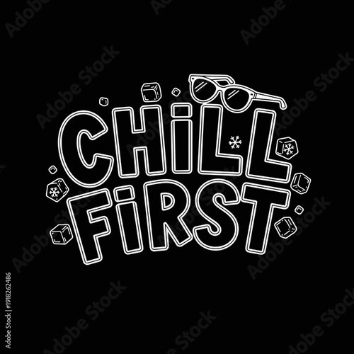 Chill First text with sunglasses and ice cubes on a black background.