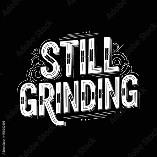 Still Grinding motivational typography design for hard work and perseverance.