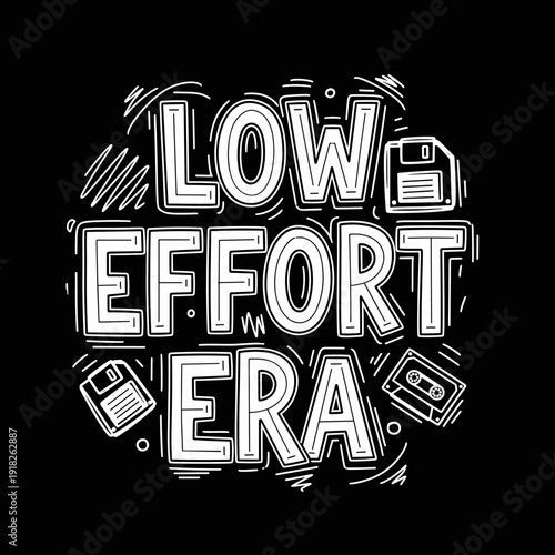 Low Effort Era text with retro tech symbols on black background.