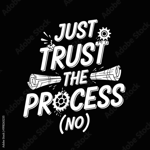 Just Trust The Process No motivational quote typography design.