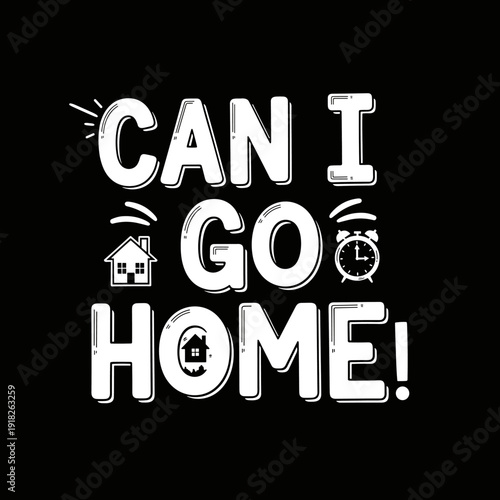 Can I Go Home text with house and alarm clock icons.