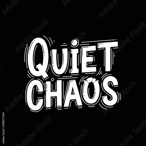 Bold White Text Quiet Chaos on Black Background.