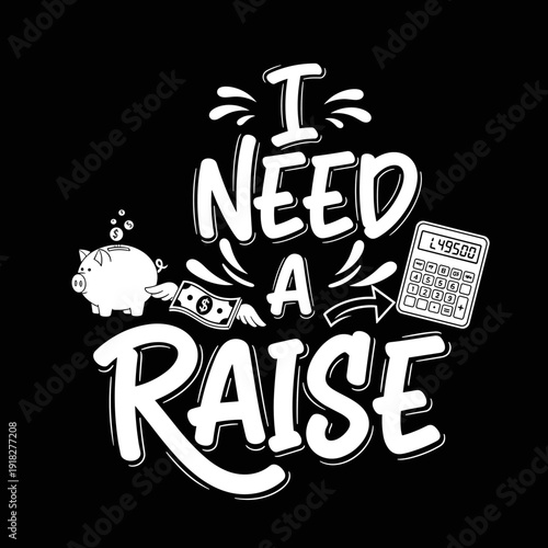 I Need A Raise Funny Piggy Bank Money Calculator Text Design.