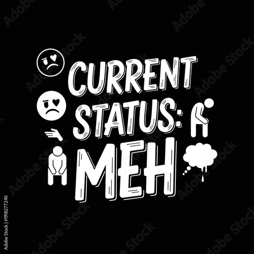 Current Status Meh Funny Text with Emojis.