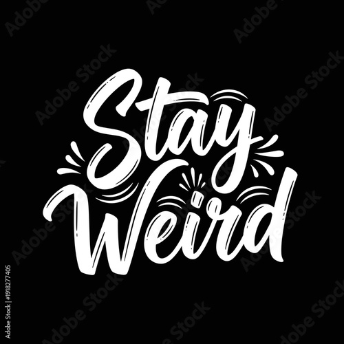 Stay Weird Hand Lettering Design.