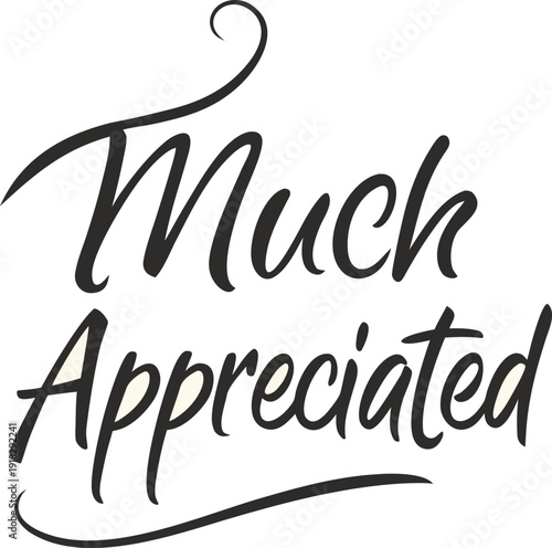 Elegant Much Appreciated message in stylish calligraphy font