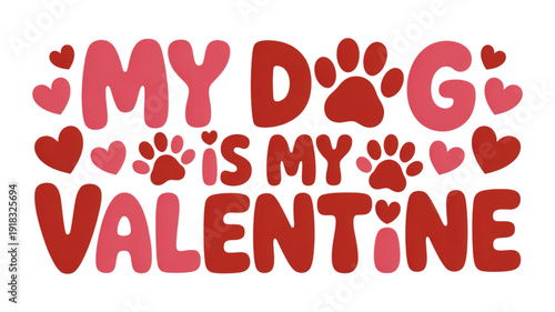 My Dog Valentine Day Message Text isolated on transparent background.