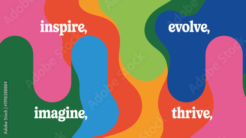 A vibrant colorful abstract background features overlapping organic shapes and the inspirational words inspire imagine evolve and thrive high quality professional detailed modern elegant stylish clean