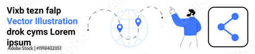 Data sharing, global networks, connectivity, technology, communication, location services. Visual shows a globe with location pins and a person pointing. Data sharing and global networks illustrated