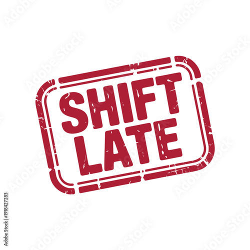 The red stamp reads 'SHIFT LATE' as a symbol of delay or postponement.