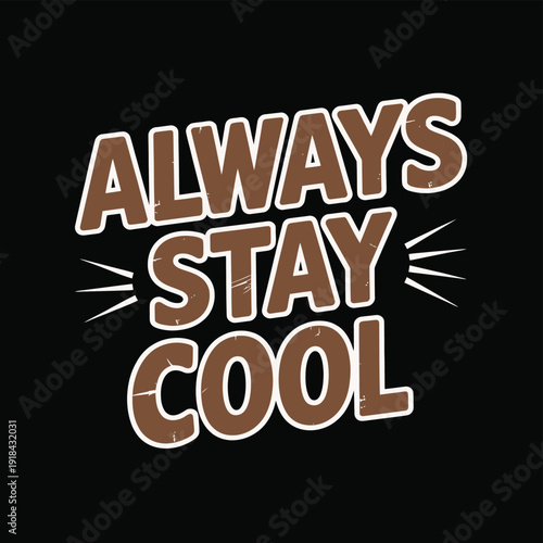 Always Stay Cool is a motivational phrase in bold lettering.