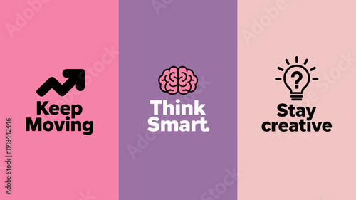 A vibrant graphic featuring three panels with motivational phrases and icons keep moving think smart and stay creative high quality professional detailed modern elegant stylish clean