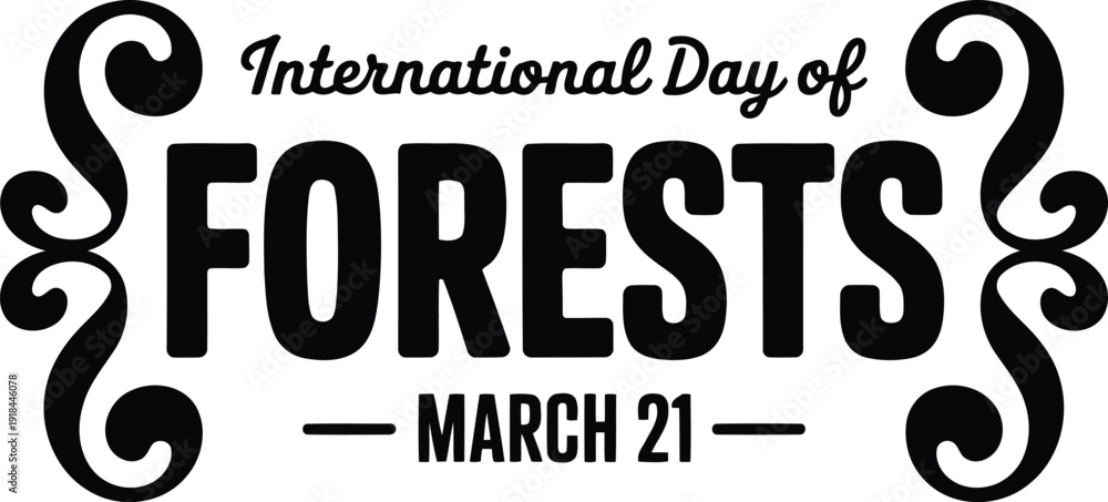 Obraz premium Symmetrical black typography announces the International Day of Forests on March 21 with elegant flowing decorative elements