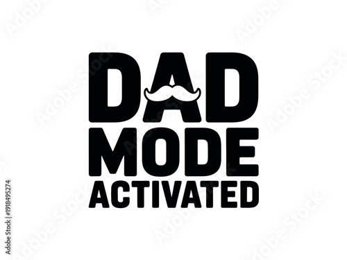 Dad Mode Activated typography graphic features a small mustache detail above the word mode.