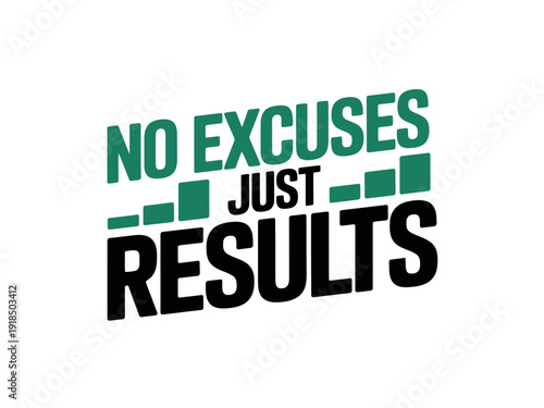 Motivational typography declares no excuses just results with ascending bar graph graphics.