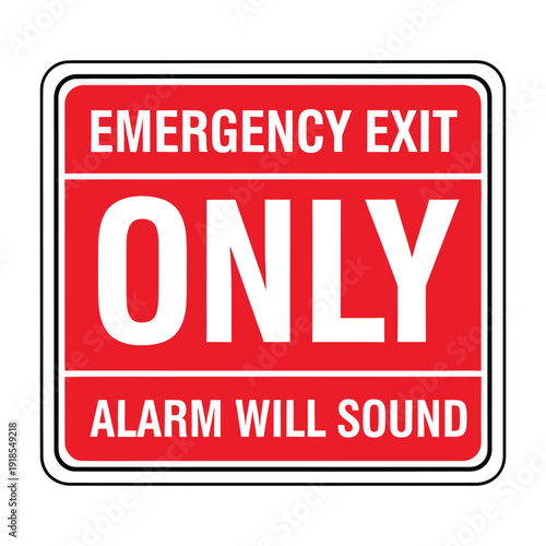 Red square warning sign with white text indicating 'EMERGENCY EXIT ONLY' and 'ALARM WILL SOUND', emphasizing restricted access and safety protocols.