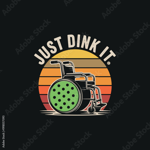 Just dink it text with wheelchair in front of sunset horizon, pickleball sport design