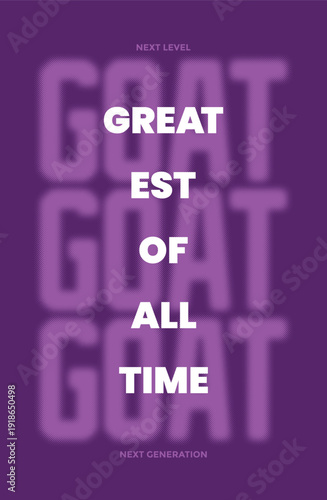 GOAT, Greatest of All Time, typography tee shirt design. Motivation and inspirational quote. Clothing,t shirt, apparel and other uses Vector print, typography, poster.