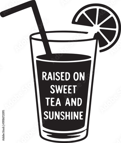 Raised on sweet tea and sunshine quote inside glass with lemon wedge and straw vector graphics