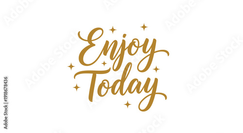 Elegant Gold Script 'Enjoy Today' with Sparkling Stars