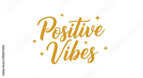 Inspirational Positive Vibes Text Design with Gold Accents