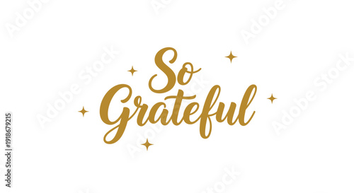 Elegant Hand Lettered So Grateful Typography with Gold Accents