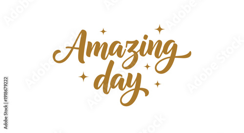 Elegant Handwritten Style 'Amazing Day' Message with Gold Accents