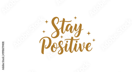 Inspirational Stay Positive Typography with Gold Accents