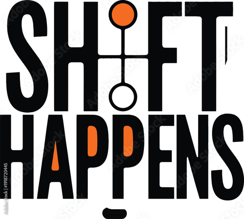 Shift happens text with gear stick, funny auto mechanic concept