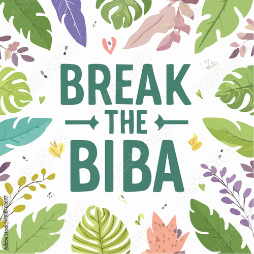 Break The Biba" quote surrounded by tropical plants and leaves with a retro font style for a positive and fun message