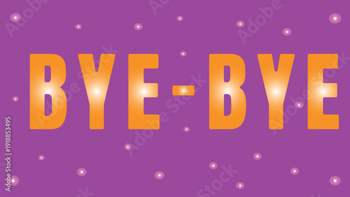Orange Bye Text on Purple Background with Bubbles orange text